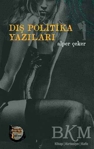 Dış Politika Yazıları - Altıkırkbeş Yayınları