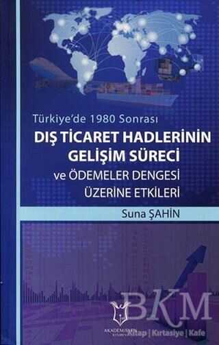 Dış Ticaret Hadlerinin Gelişim Süreci ve Ödemeler Dengesi Üzerine Etkileri - Akademisyen Kitabevi