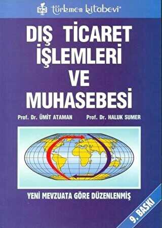 Dış Ticaret İşlemleri ve Muhasebesi Yeni Mevzuata Göre Düzenlenmiş - Türkmen Kitabevi