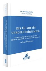 Dış Ticaretin Vergilendirilmesi: Gümrük Yükümlülüğünün Tespiti, İhtilafları, İhtilaflarında Yargı Yo - Yetkin Yayınları