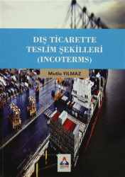 Dış Ticarette Teslim Şekilleri Incoterms - Sonçağ Yayınları