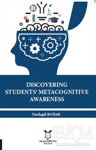 Discovering Students` Metacognitive Awareness - Akademisyen Kitabevi