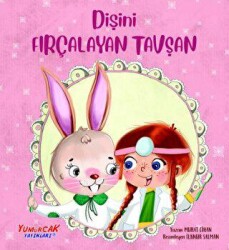 Dişini Fırçalayan Tavşan - Yumurcak Yayınları