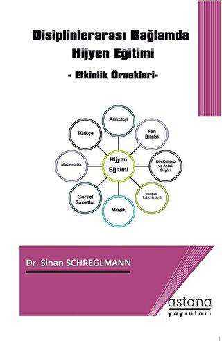 Disiplinler Arası Bağlamda Hijyen Eğitimi - Astana Yayınları