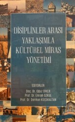Disiplinler Arası Yaklaşımla Kültürel Miras Yönetimi - Paradigma Akademi Yayınları