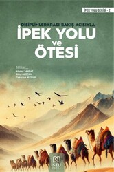 Disiplinlerarası Bakış Açısıyla İpek Yolu ve Ötesi - Necmettin Erbakan Üniversitesi Yayınları