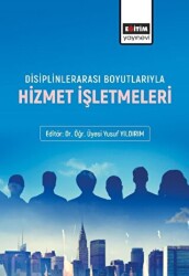 Disiplinlerarası Boyutlarıyla Hizmet İşletmeleri - Eğitim Yayınevi - Bilimsel Eserler
