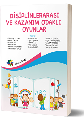 Disiplinlerarası Ve Kazanım Odaklı Oyunlar - Eğiten Kitap