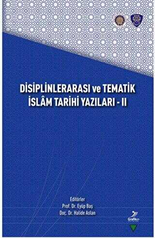 Disiplinlerarası ve Tematik İslam Tarihi Yazıları - II
