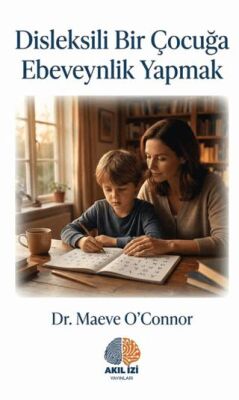 Disleksili bir Çocuğa Ebeveynlik Yapmak - 1