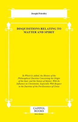 Disquisitions Relating to Matter and Spirit - 1