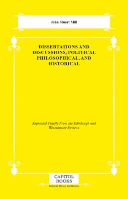 Dissertations and Discussions, Political Philosophical, and Historical - 1