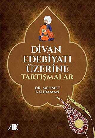 Divan Edebiyatı Üzerine Tartışmalar - Akademik Kitaplar