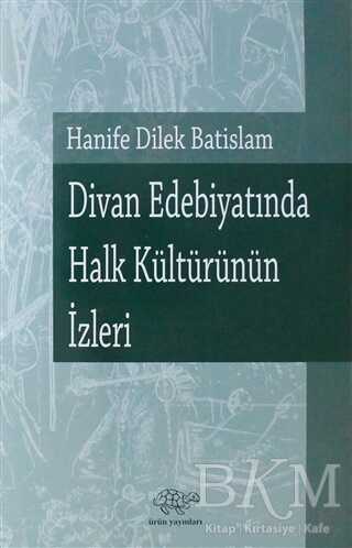 Divan Edebiyatında Halk Kültürünün İzleri - Ürün Yayınları