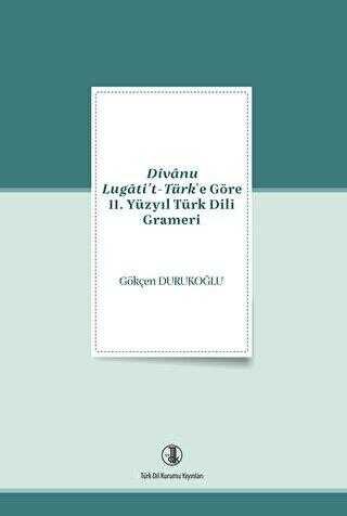 Divanu Lugati`t-Türk`e Göre 11. Yüzyıl Türk Dili Grameri