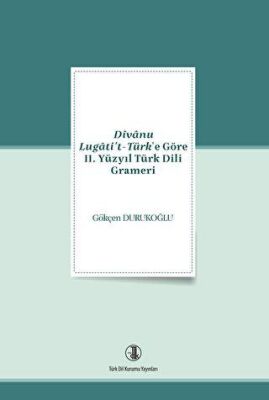 Divanu Lugati`t-Türk`e Göre 11. Yüzyıl Türk Dili Grameri - 1