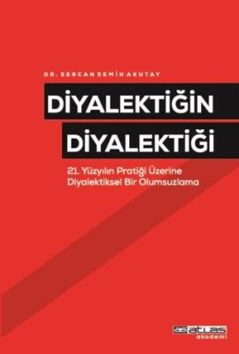Diyalektiğin Diyalektiği-21 Yüzyılın Pratiği Üzerine Diyalektiksel Bir Olumsuzlama - 1