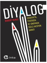 Diyalog: Edebiyatta, Tiyatroda ve Sinemada Sözlü Aksiyon Sanatı - İnka Yayınları