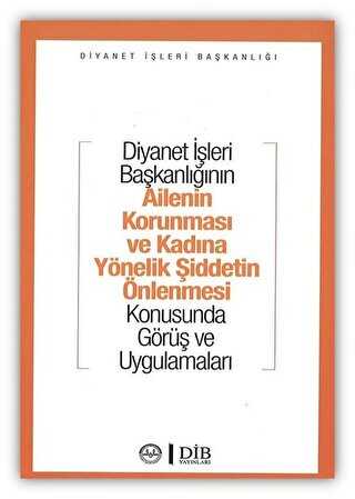 Diyanet İşleri Başkanlığının Ailenin Korunması ve Kadına Yönelik Şiddetin Önlenmesi Konusunda Görüş ve Uygulamaları - Diyanet İşleri Başkanlığı