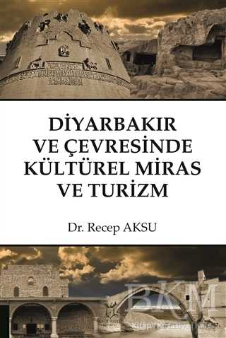 Diyarbakır ve Çevresinde Kültürel Miras ve Turizm - Akademisyen Kitabevi