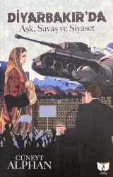 Diyarbakır`da Aşk, Savaş ve Siyaset - Ateş Yayınları