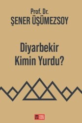 Diyarbekir Kimin Yurdu? - Temel Tarih Kitaplığı