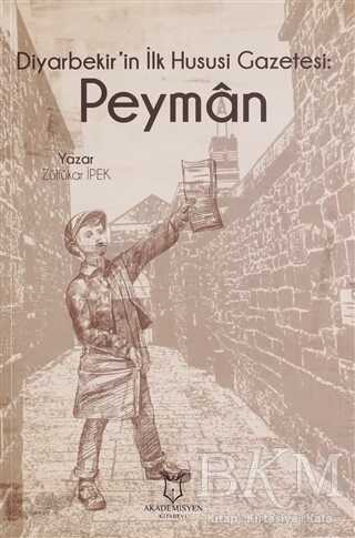 Diyarbekir`in İlk Hususi Gazetesi: Peyman - Akademisyen Kitabevi