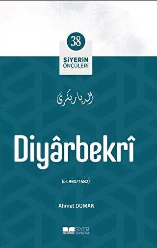 Diyarbekri - Siyerin Öncüleri 38 - Siyer Yayınları