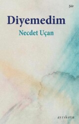 Diyemedim - Ayrıkotu Yayınları