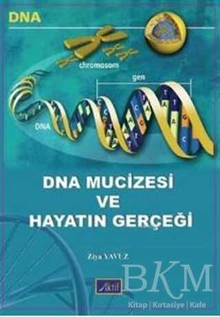 DNA Mucizesi ve Hayatın Gerçeği