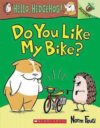 Do You Like My Bike?: An Acorn Book Hello, Hedgehog!