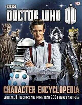 Doctor Who Character Encyclopedia : With All 11 Doctors and More Than 200 Friends and Foes