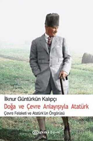 Doğa ve Çevre Anlayışıyla Atatürk - Epsilon Yayınevi