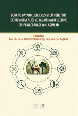 Doğa ve Dayanıklılık Ekosistem Yönetimi, Deprem Güvenliği ve Yaban Hayatı Üzerine Disiplinlerarası Y - 1