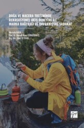 Doğa ve Macera Turizminde Rekreasyonel Akış Deneyimi İle Marka Bağlılığı ve Davranışsal Sadakat - Gazi Kitabevi