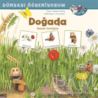 Doğada Resimli Sözlüğüm - Dünyayı Öğreniyorum - İş Bankası Kültür Yayınları