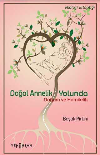 Doğal Annelik Yolunda - Yeni İnsan Yayınevi