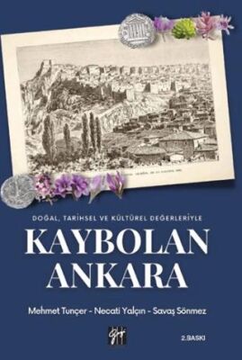 Doğal Tarihsel ve Kültürel Değerleriyle Kaybolan Ankara - 1