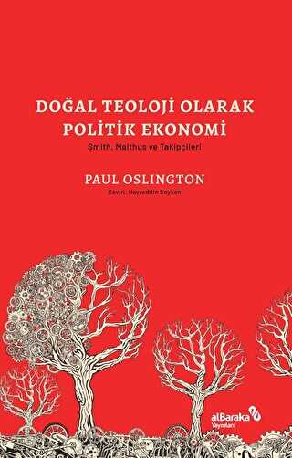Doğal Teoloji Olarak Politik Ekonomi & Smith, Malthus ve Takipçileri - Albaraka Yayınları