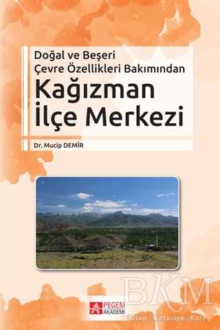 Doğal ve Beşeri Çevre Özellikleri Bakımından Kağızman İlçe Merkezi - Pegem Akademi Yayıncılık