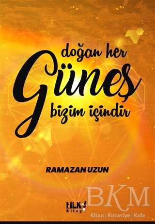 Doğan Her Güneş Bizim İçindir - Tilki Kitap