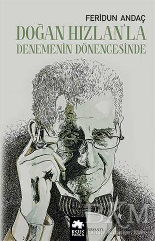 Doğan Hızlan’la Denemenin Dönengesinde - Eksik Parça Yayınları