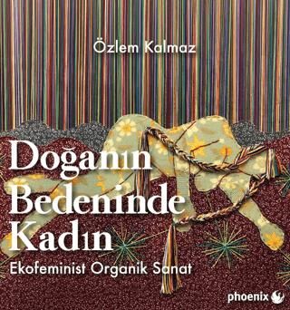 Doğanın Bedeninde Kadın: Ekofeminist Organik Sanat - 1