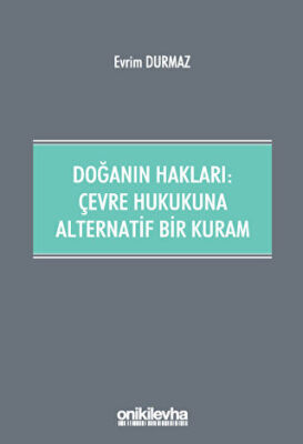 Doğanın Hakları: Çevre Hukukuna Alternatif Bir Kuram - 1