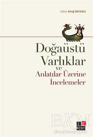 Doğaüstü Varlıklar ve Anlatılar Üzerine İncelemeler - 1