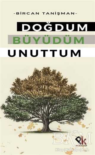 Doğdum Büyüdüm Unuttum - Panu Kitap