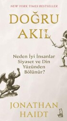 Doğru Akıl: Neden İyi İnsanlar Siyaset ve Din Yüzünden Bölünür? - Felix Kitap