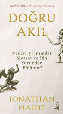 Doğru Akıl: Neden İyi İnsanlar Siyaset ve Din Yüzünden Bölünür? - 1
