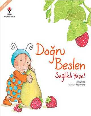 Doğru Beslen Sağlıklı Yaşa! - TÜBİTAK Yayınları