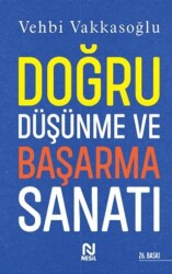Doğru Düşünme ve Başarma Sanatı - Nesil Yayınları
